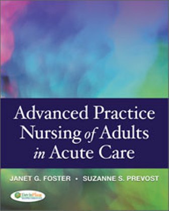 Test Bank for Advanced Practice Nursing of Adults in Acute Care 1st Edition Janet G. Whetstone Foster