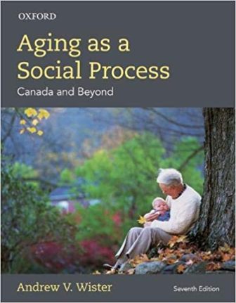 Test Bank for Aging As a Social Process: Canada and Beyond 7th Edition Wister