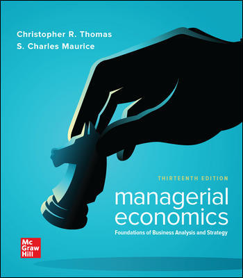 Solution Manual for Managerial Economics: Foundations of Business Analysis and Strategy 13th Edition Thomas