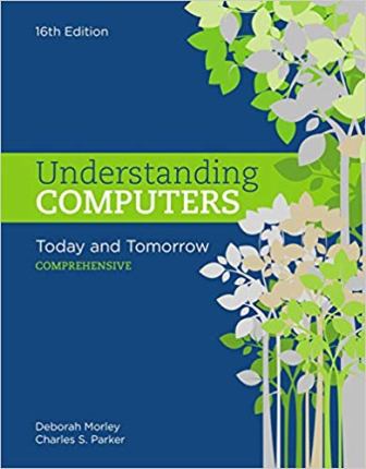 Test Bank for Understanding Computers: Today and Tomorrow Comprehensive 16th Edition Morley
