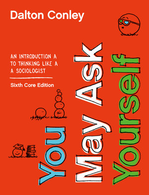 Test Bank for You May Ask Yourself: An Introduction to Thinking like a Sociologist (Core) 6th Edition By Conley