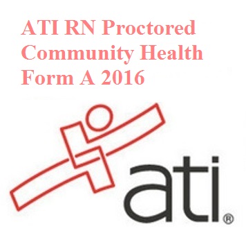 Download ATI RN Proctored Community Health Form A 2016