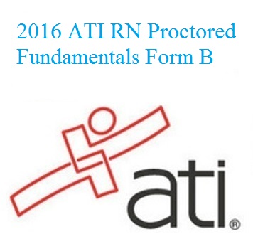 ATI RN Proctored Fundamentals Form B 2016