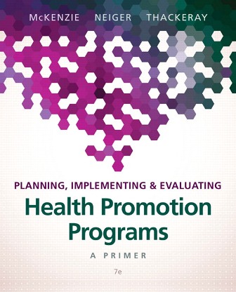Test Bank for Planning, Implementing, & Evaluating Health Promotion Programs: A Primer 7th Edition McKenzie