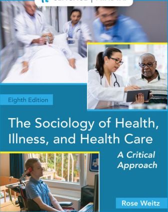 Test Bank for The Sociology of Health, Illness, and Health Care: A Critical Approach 8th Edition Weitz