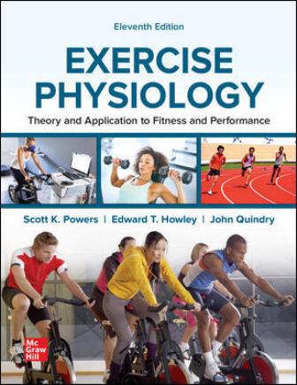 Test Bank for Exercise Physiology: Theory and Application to Fitness and Performance 11th Edition Powers