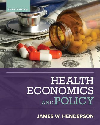 Test Bank for Health Economics and Policy 7th Edition Henderson