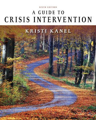Test Bank for A Guide to Crisis Intervention 6th Edition Kanel