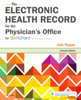 Test Bank for The Electronic Health Record for the Physician’s Office For Simchart for the Medical Office 2nd Edition Pepper