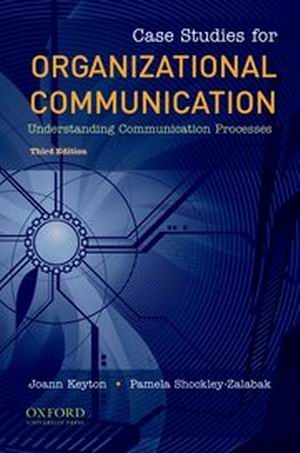 Solution Manual for Case Studies for Organizational Communication Understanding Communication Processes 3rd Edition Keyton