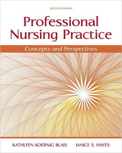 Test Bank for Professional Nursing Practice: Concepts and Perspectives 7th Edition Blais
